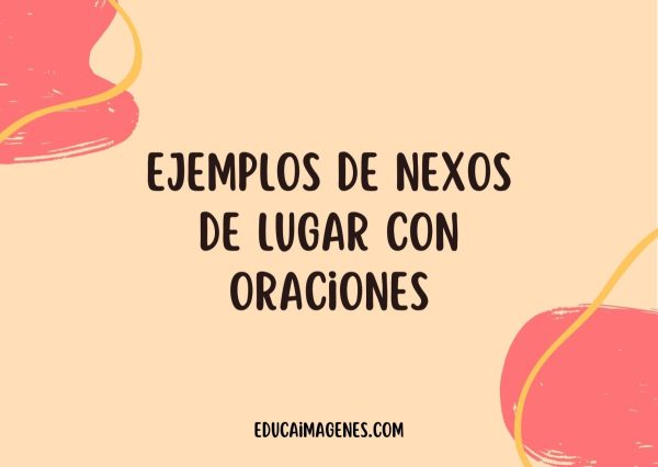 Ejemplos de Nexos de Lugar con oraciones Educaimágenes