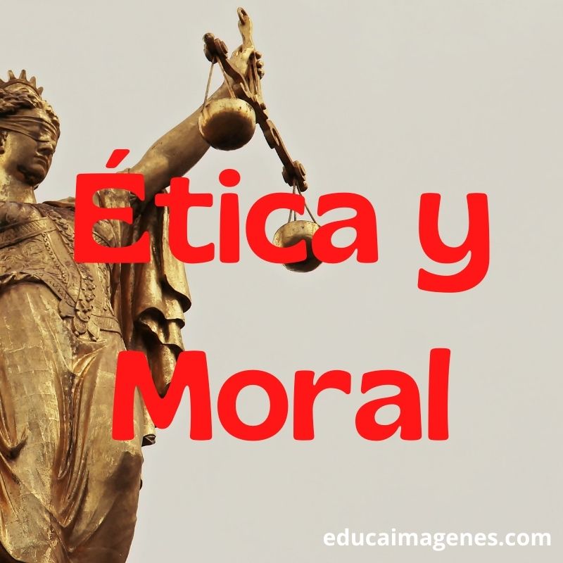 40 Ejemplos De Ética Y Moral En La Vida Cotidiana Educaimágenes 0909